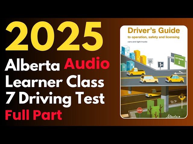 Alberta Learner Class 7 Driving Test Full Part | 2024 | Audio | Canadian Driver Knowledge Tests