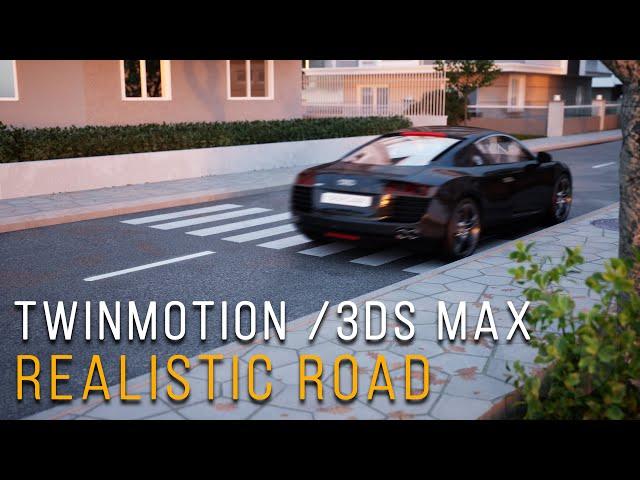 3DS Max / Twinmotion 2023 Making of Realistic Road