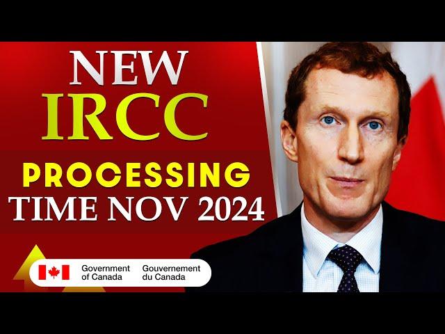 New IRCC Processing Times Nov. 2024 : Canada PR, Express Entry, TR, Visitor Visa & More