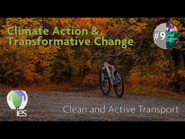 Clean and Active Transport: Climate Action & Transformative Change (Episode Nine)