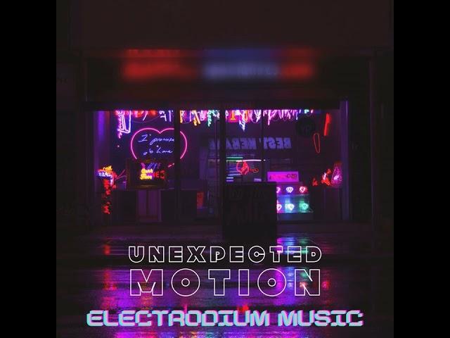 Unexpected Motion - OFFICIAL AUDIO | Electrodium Music