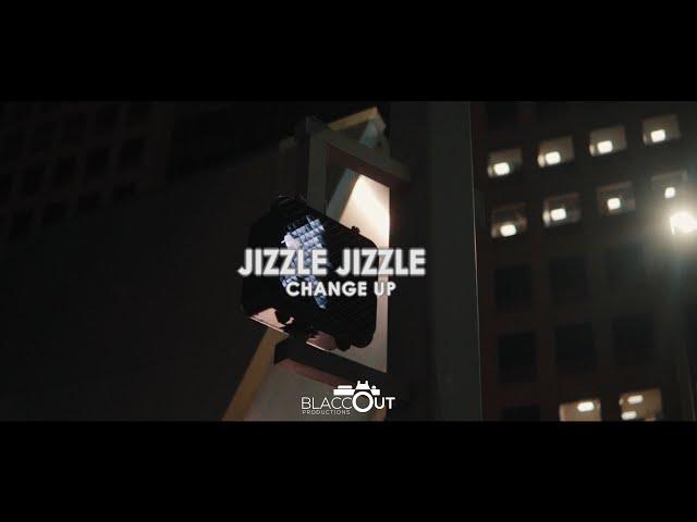 Jizzle Jizzle - Change Up | Dir. @blaccoutproductions