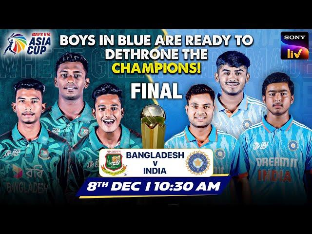 ACC Men’s U-19 Asia Cup - Final | Bangladesh v/s India | 8th Dec, 10:30 AM | Live on Sony LIV