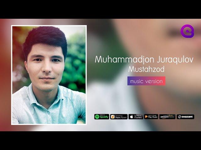 Muhammadjon Juraqulov - Mustahzod | Мухаммаджон Журакулов - Мустахзод (music version)