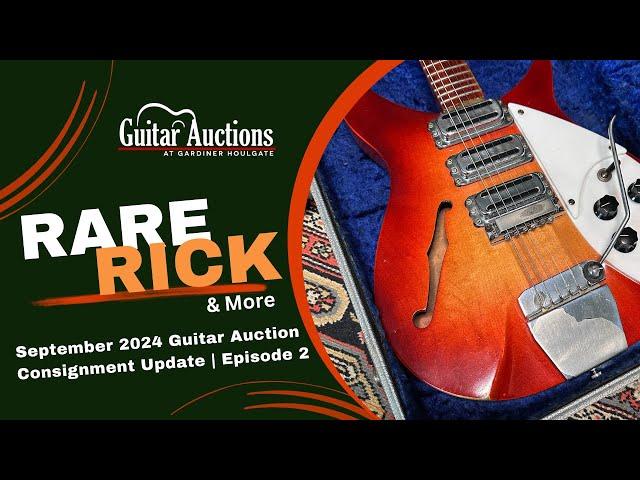 Rare Rick & More! | September 2024 Guitar Auction Consignment Update | Episode 2