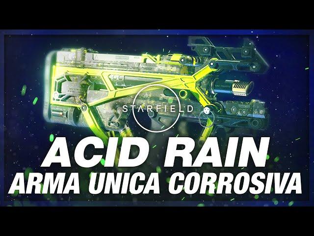 Acid Rain, Arma Unica Corrosiva - STARFIELD GUIDA ITA