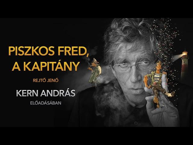 Rejtő Jenő: Piszkos Fred, a kapitány Kern András előadásában