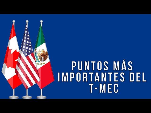 Puntos más importantes del T-MEC