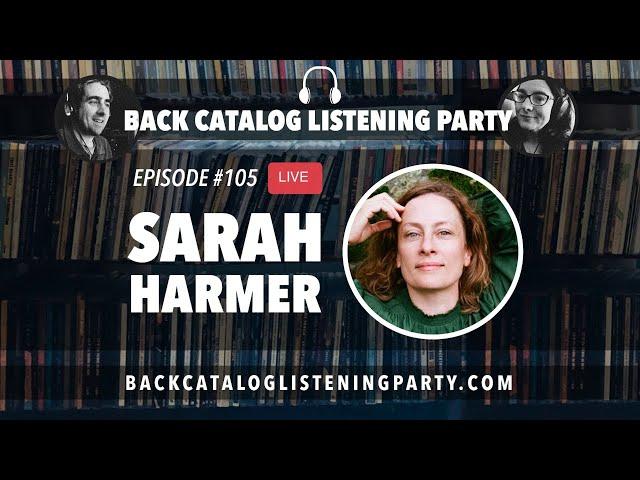 Back Catalog Listening Party: Sarah Harmer (Ep. 105)