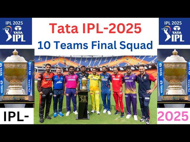 All Team Final Squad IPL 2025 | IPL Team 2025 Players List - RCB,CSK,MI,DC,PBKS,KKR,GTSRH,RR,LSG