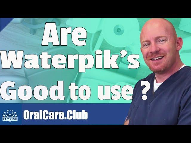 Are Waterpik's Good To Use? - Oral Care Club With Dr. Jim Ellis