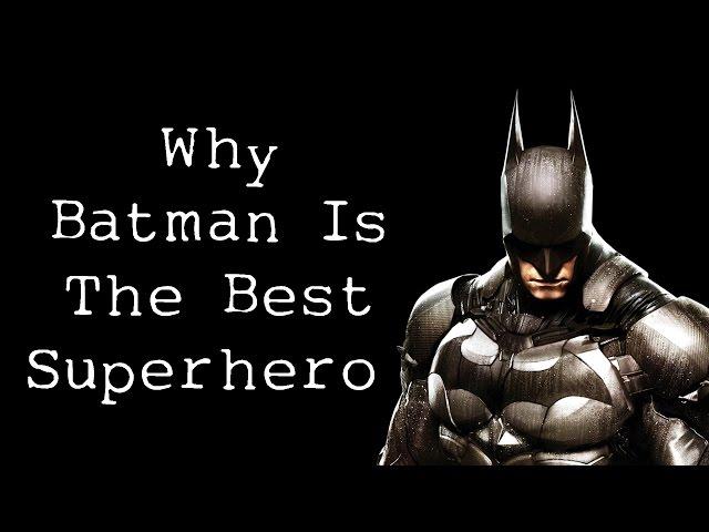 Why Batman Is The Best Superhero - A Video Essay