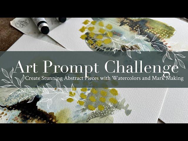 Art Prompt Challenge: Creating Stunning Mixed-Media Abstract Pieces with Watercolors & Mark-Making