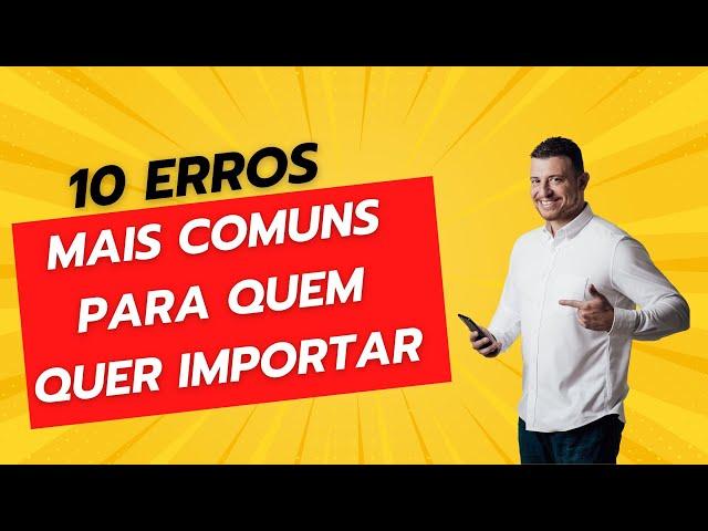 10 Erros Mais Comuns Importação|Mr China Imports