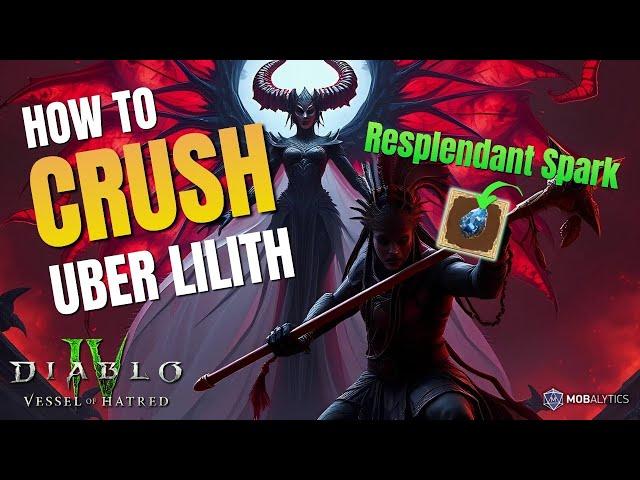 How to CRUSH Uber Lilith On Any Class | | Free Resplendant Spark | | Diablo 4 Vessel Of Hatred Guide