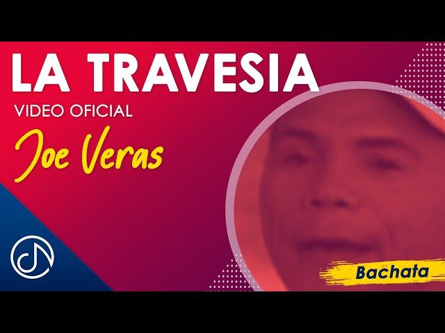 La TRAVESÍA  - Joe Veras [Video Oficial]