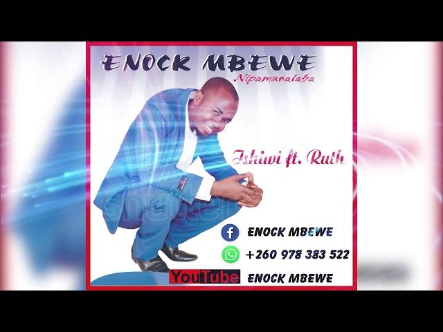 ENOCK MBEWE-ningumfwa ishiwi