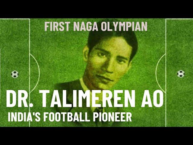 Dr. Talimeren Ao: India's Football Pioneer | Forgotten Sporting Legends