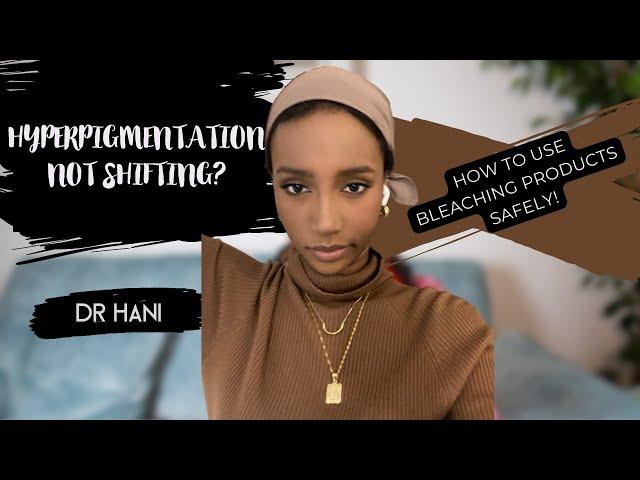 Bleaching products for very resistant hyperpigmentation | Dr Hani