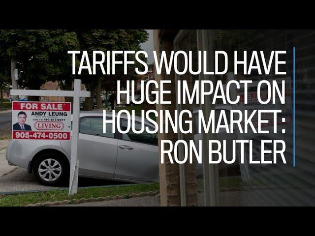 Tariffs would have huge impact on housing market: Ron Butler