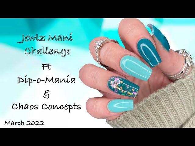 Dip Nails l March 2022 #jewlzmanichallenge l ft Dip-O-Mania & Chaos Concepts