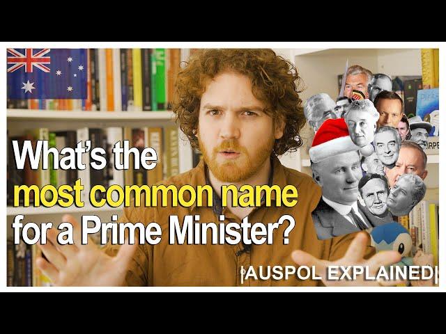 What's the most common name for a Prime Minister? | AUSPOL EXPLAINED