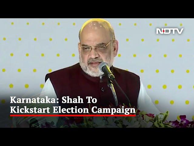 Amit Shah To Kickstart Election Campaign In Karnataka Tomorrow