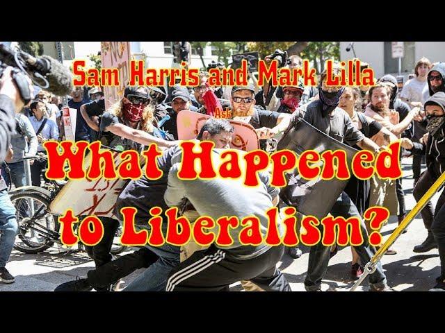 Sam Harris and Mark Lilla ask What Happened to Liberalism?