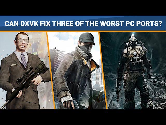 DXVK | Can it fix 3 of the worst Windows ports on pc? (get better performance in games for free?)