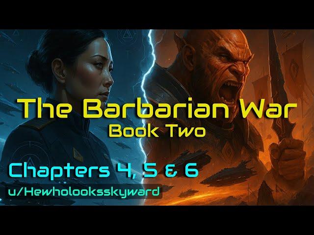 HFY Stories: The Barbarian War - Book 2 - Chapters 4, 5 & 6 | Peace Failed. War Answers.