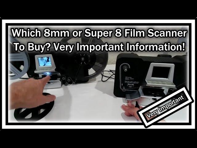 Which 8mm or Super 8 Film Scanner Is The Best?   Which One To Buy? Very Important Information!