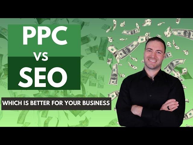 SEO Vs PPC - Which Is Better For Your Business