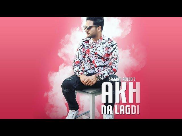 Akh na Lagdi (Full Video) Sajjan Adeeb | Mista Baaj | Superboys Productions