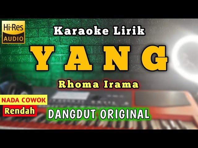 YANG - RHOMA IRAMA  KARAOKE NADA COWOK DANGDUT ORIGINAL - JONTOR TV