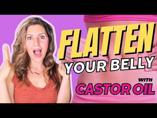 HOW TO FLATTEN YOUR BELLY WITH CASTOR OIL