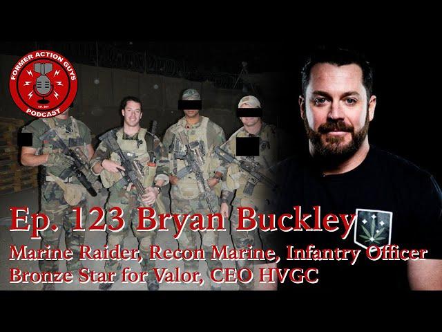 Ep. 123 | Bryan Buckley | Marine Raider, Recon Marine, Infantry Officer, Bronze Star for Valor