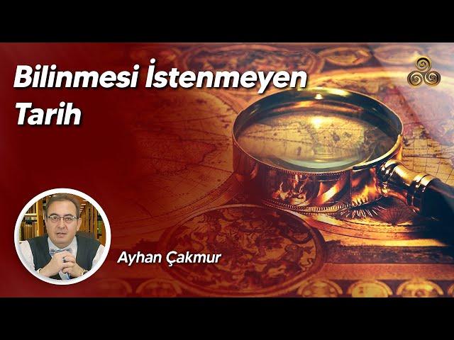 Bilinmesi İstenmeyen Tarih | Neler Oldu? | Ayhan Çakmur