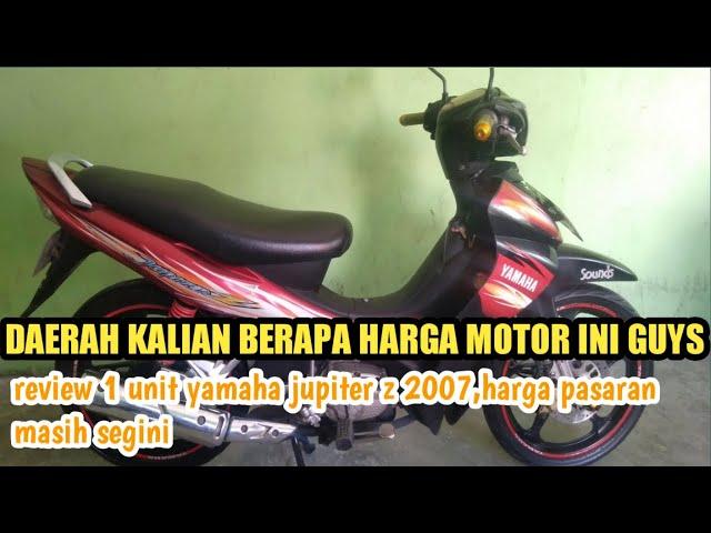 Harga motor yamaha jupiter z bekas tahun 2007,apakah pasarannya murah atau malah mahal