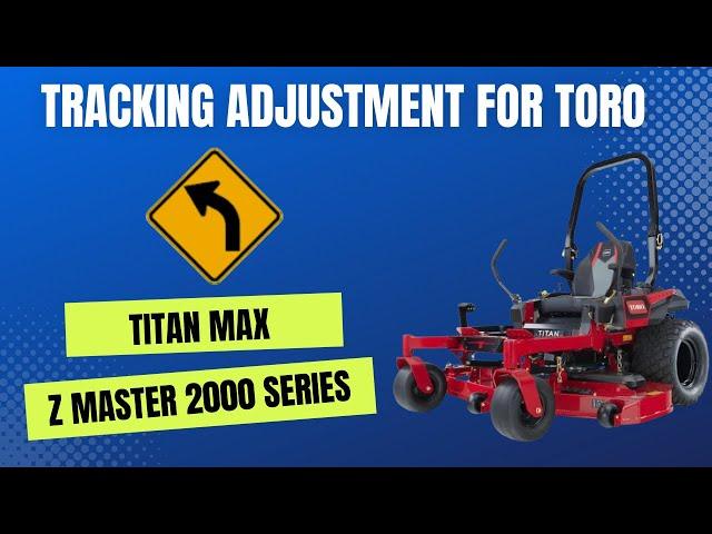 Tracking Adjustment for Toro Titan Max / Z Master 2000 Series