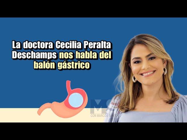 La doctora Cecilia Peralta Deschamps nos habla del balón gástrico
