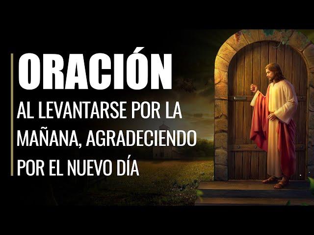  Oración al LEVANTARSE POR LA MAÑANA Agradeciendo por el Nuevo DÍA ‍️