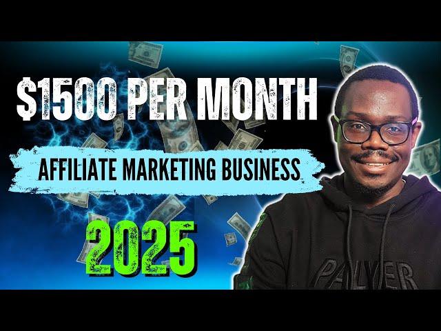 How To Easily Start an Affiliate Marketing Business with AI for 2025 | $1500 Per Month