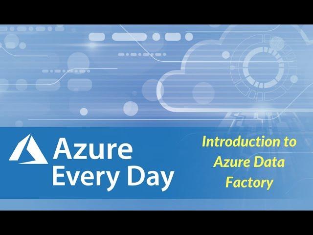 Introduction to Azure Data Factory