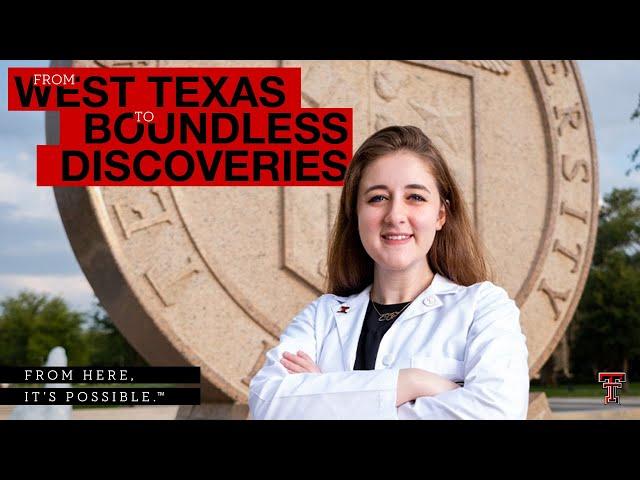 From West Texas To Boundless Discoveries  | Texas Tech University