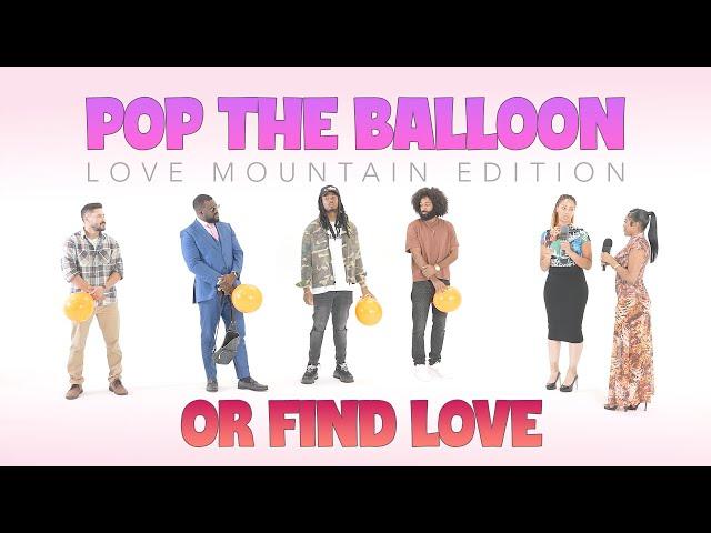 Pop The Balloon or Find Love: Love Mountain Edition (Episode 03)