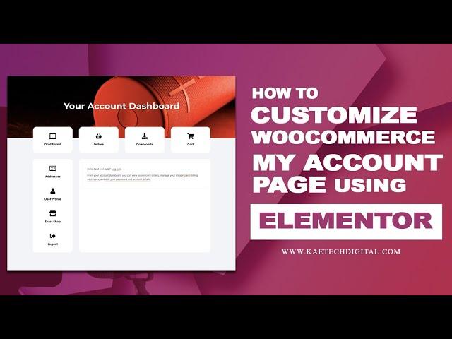 How to Customize Woocommerce My Account Page with Elementor