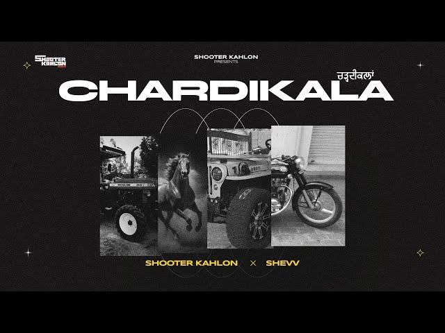 CHARDIKALA - SHOOTER KAHLON | SHEVV | NEW PUNJABI SONG | (OFFICIAL AUDIO)