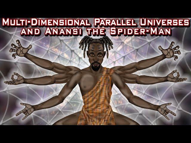 Multi-Dimensional Parallel Universes and Anansi the Spider-Man