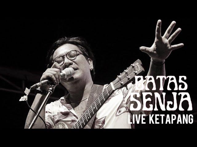 BATAS SENJA - LIVE IN KETAPANG