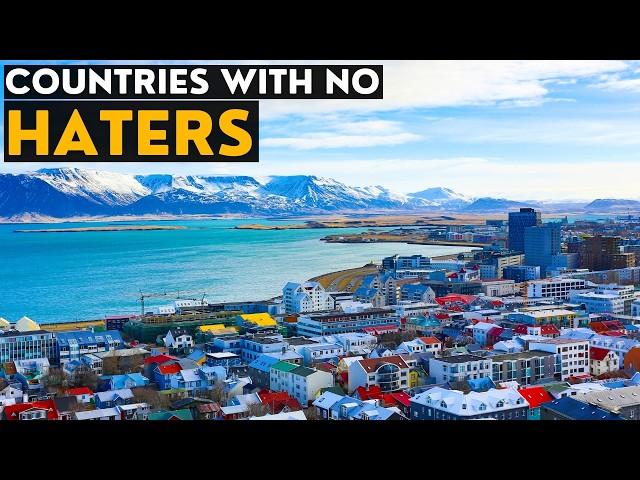 The Countries With Absolutely No Haters